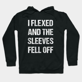 Flexed So Hard Hoodie